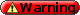WARNING